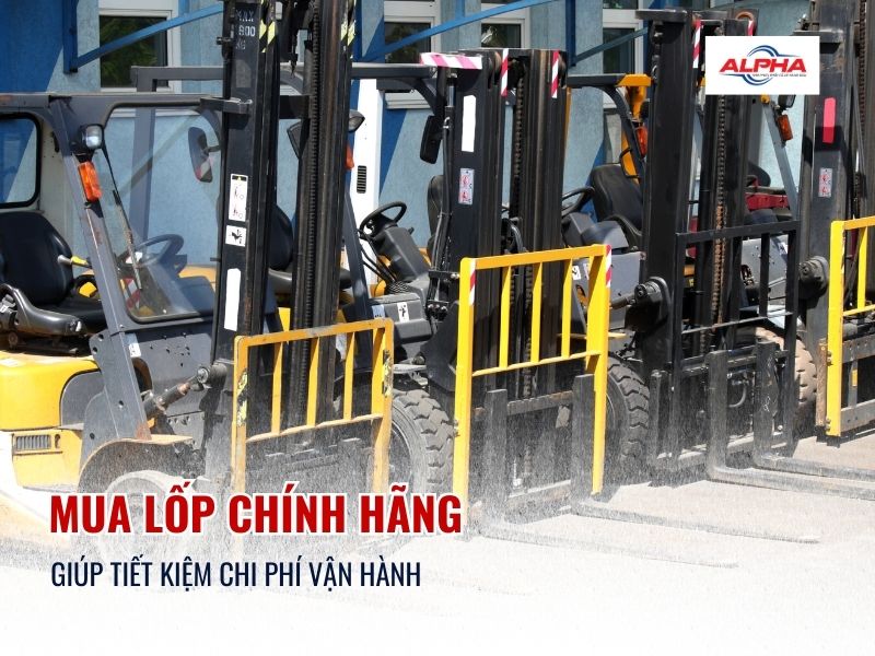 chọn lốp xe nâng chính hãng để tiết kiệm chi phí vận hành